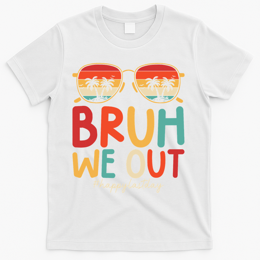 Bruh We Out Funny Last Day Of School Teacher Girl Summer T-Shirt - White