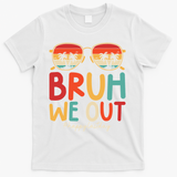 Bruh We Out Funny Last Day Of School Teacher Girl Summer T-Shirt - White