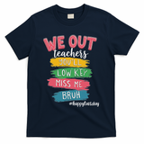 Bruh We Out Teachers Admit It You'll Low Key Miss Me Bruh T-Shirt - Navy