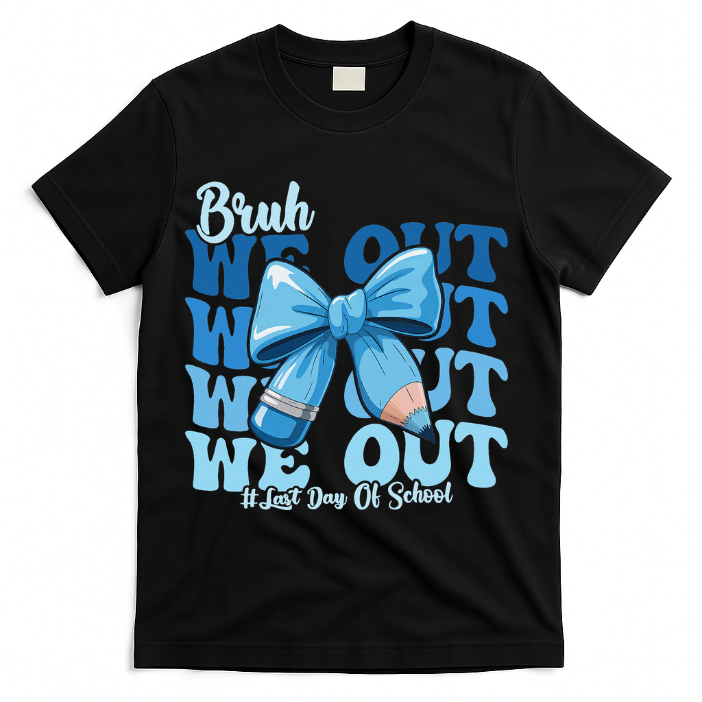 Bruh We Out Happy Last Day Of School Teacher Girl Summer T-Shirt - Black