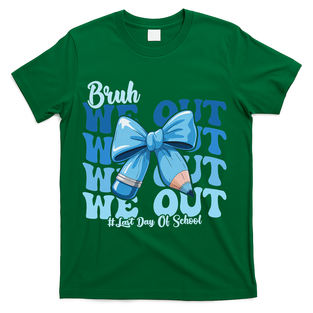Bruh We Out Happy Last Day Of School Teacher Girl Summer T-Shirt - Green