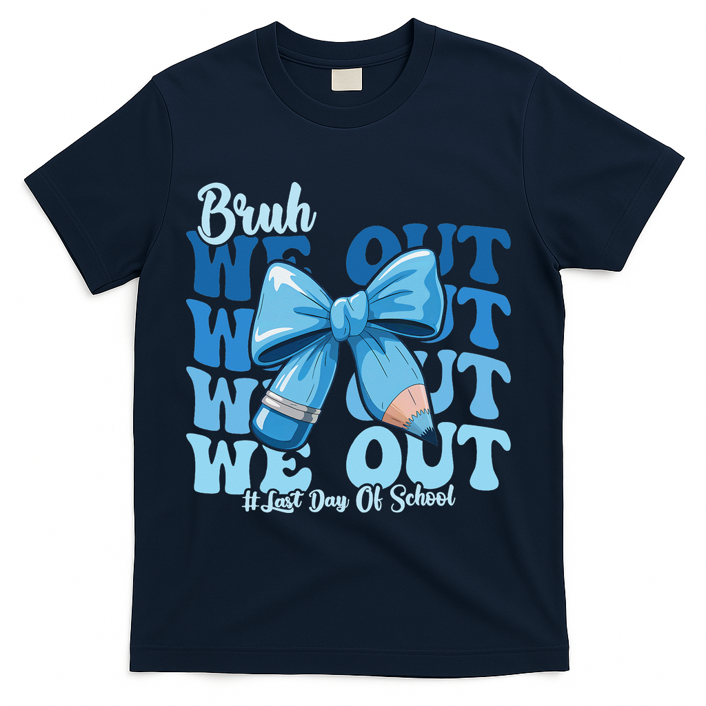 Bruh We Out Happy Last Day Of School Teacher Girl Summer T-Shirt - Navy