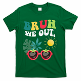 Bruh We Out Teachers Student Summer Happy Last Day Of T-Shirt - Green
