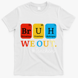 Bruh We Out Teachers Periodic Table Elements T-Shirt - White