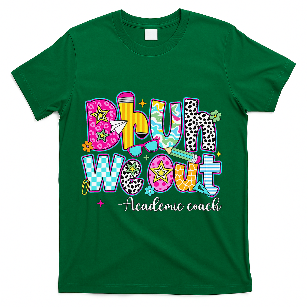 Bruh We Out Academic Coach Last Day Of First Grade Teachers T-Shirt - Green