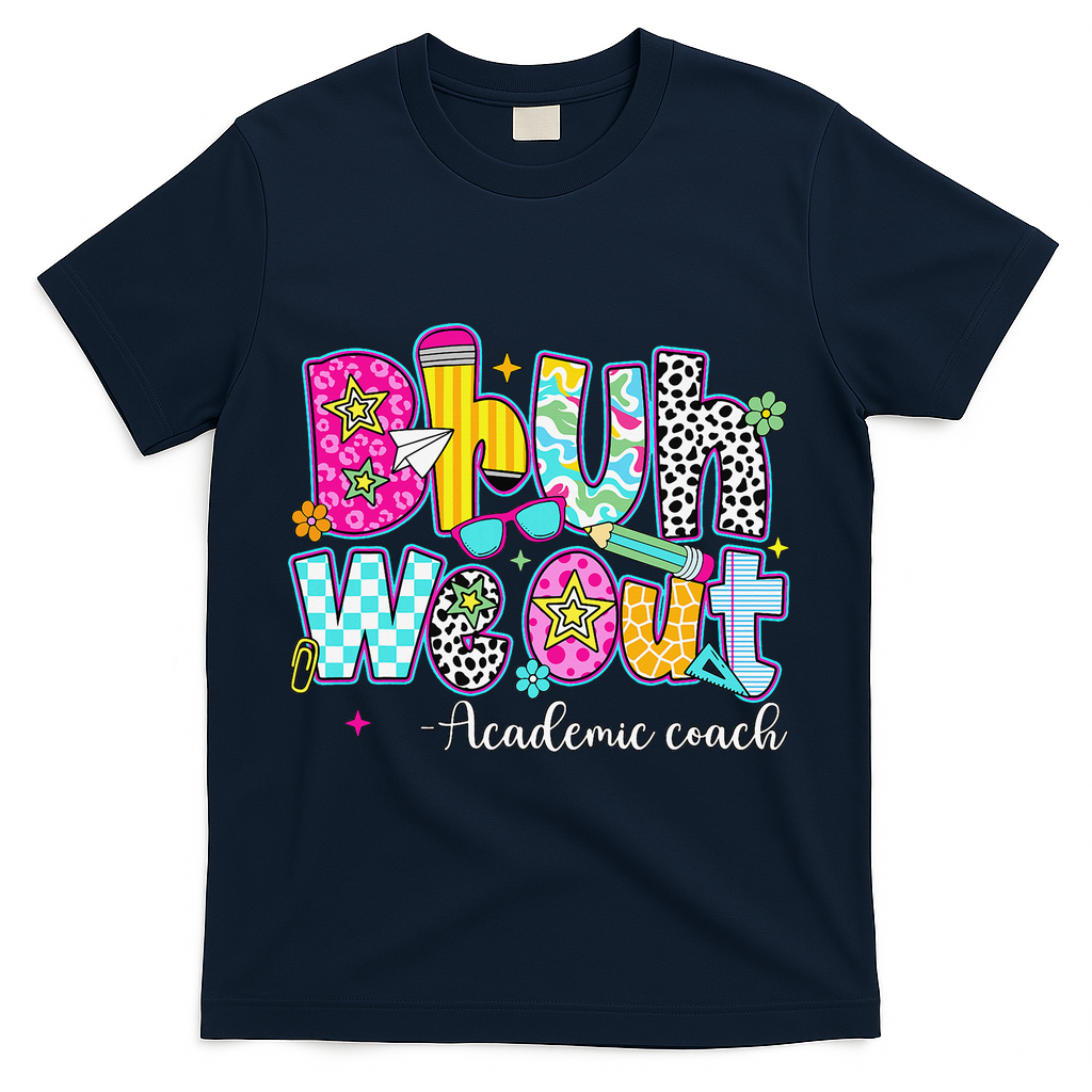 Bruh We Out Academic Coach Last Day Of First Grade Teachers T-Shirt - Navy