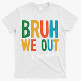 Bruh We Out Educators Last Day Of School 2025 Teacher T-Shirt - White