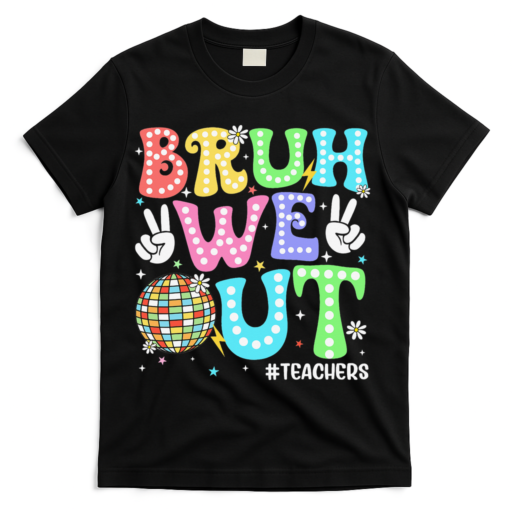 Bruh We Out Teachers Retro Disco Happy Last Day Of School T-Shirt - Black