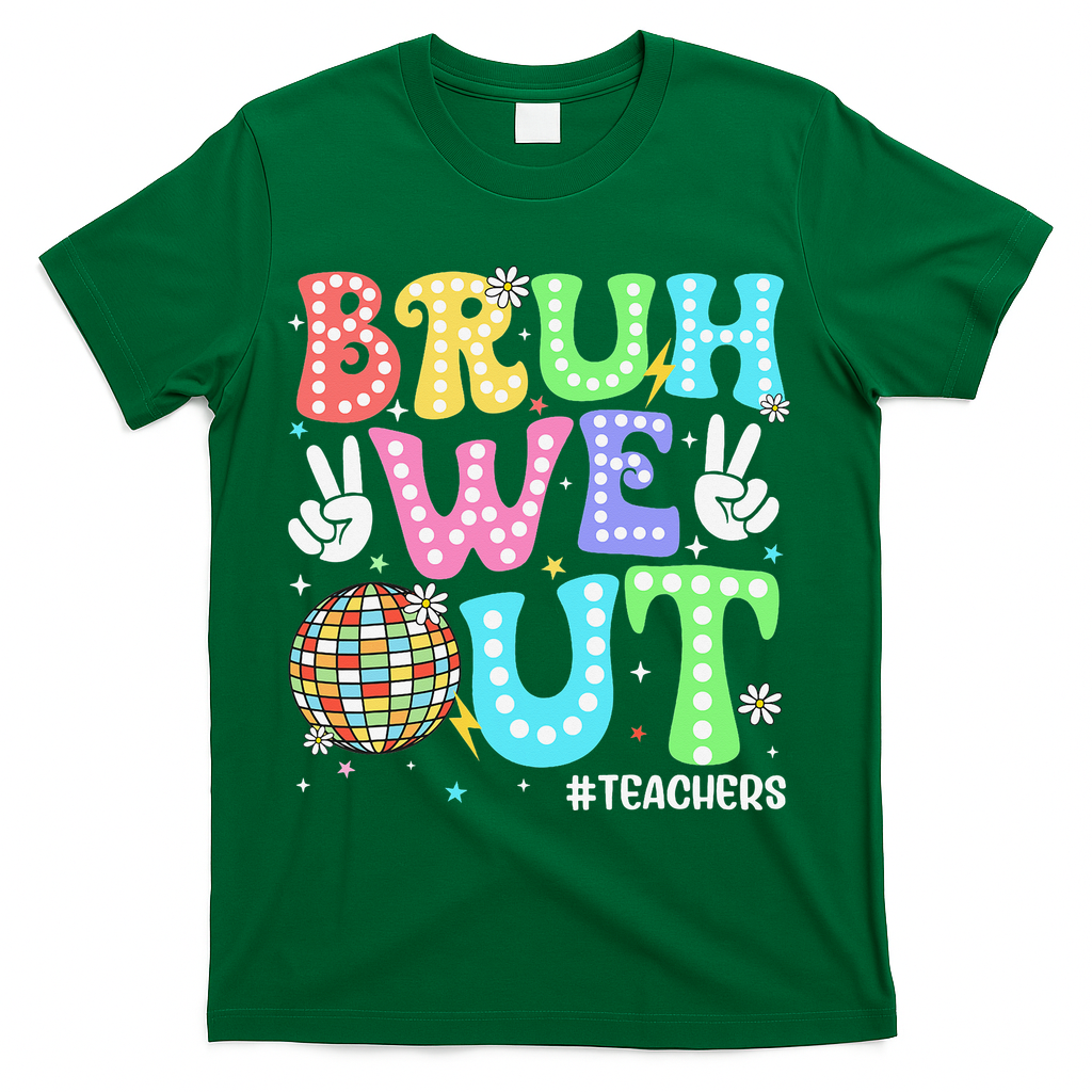 Bruh We Out Teachers Retro Disco Happy Last Day Of School T-Shirt - Green