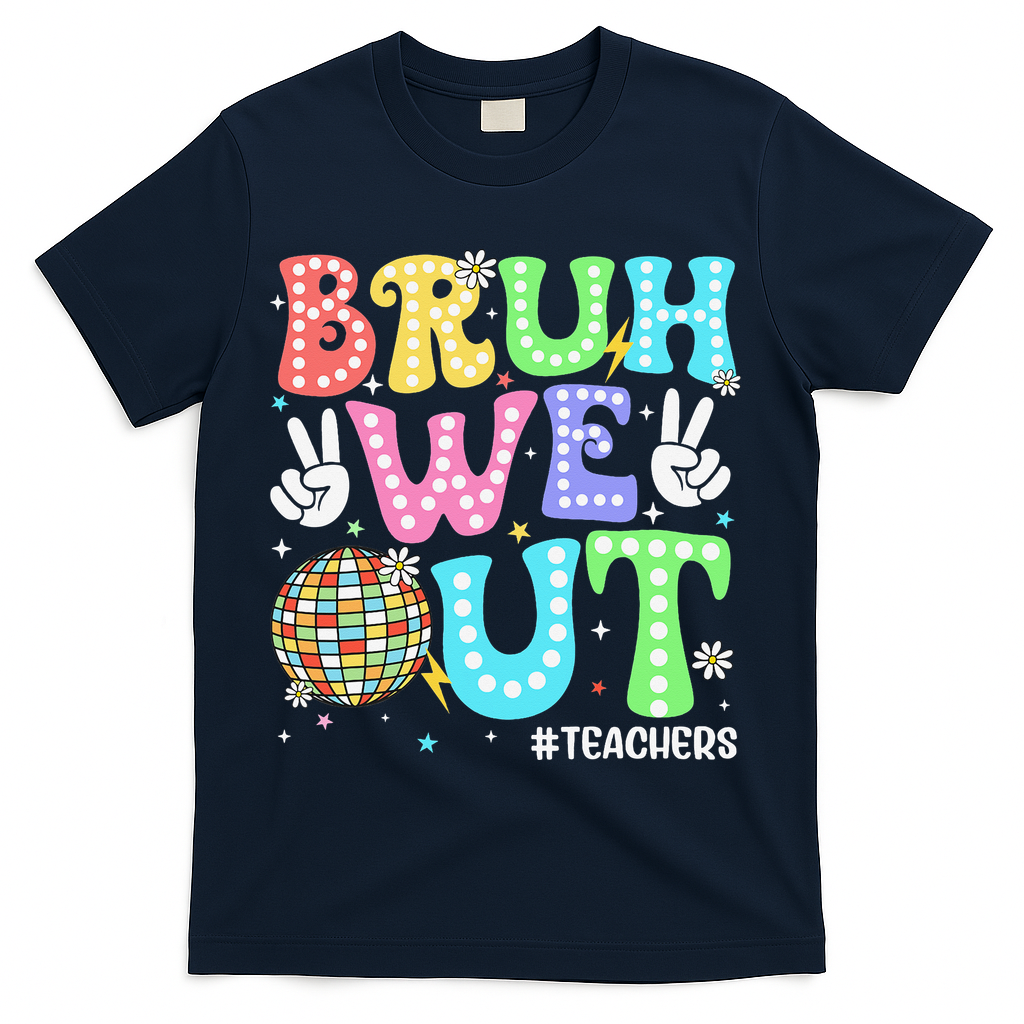 Bruh We Out Teachers Retro Disco Happy Last Day Of School T-Shirt - Navy