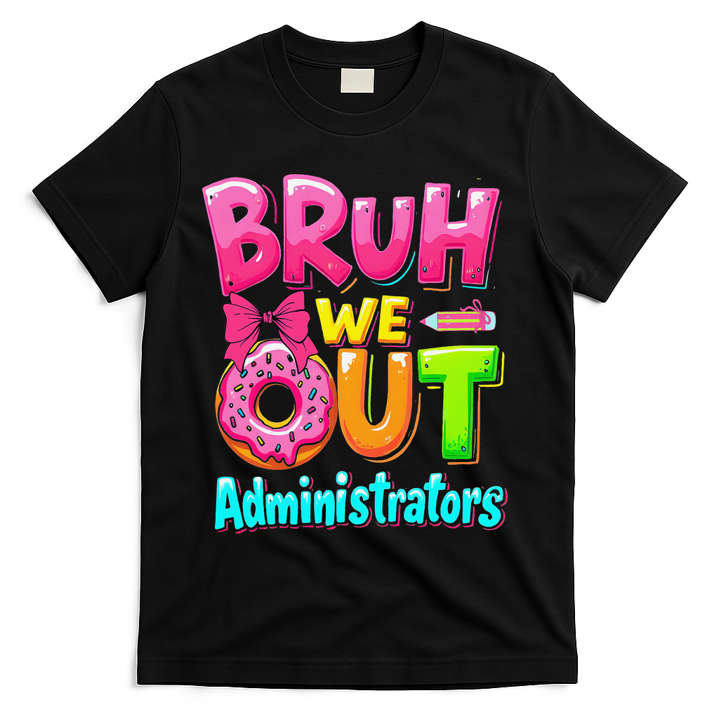 Bruh We Out Administrator Teachers School Paraprofessional T-Shirt - Black