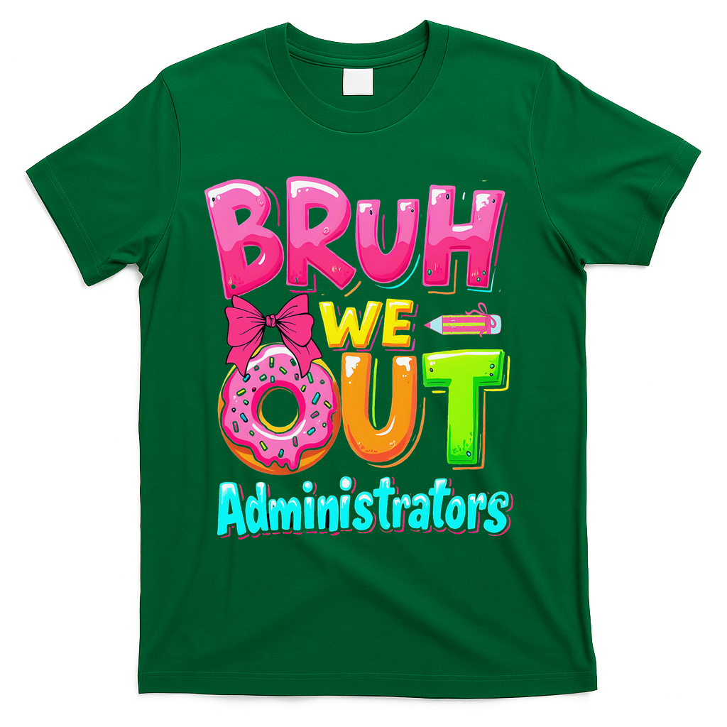 Bruh We Out Administrator Teachers School Paraprofessional T-Shirt - Green