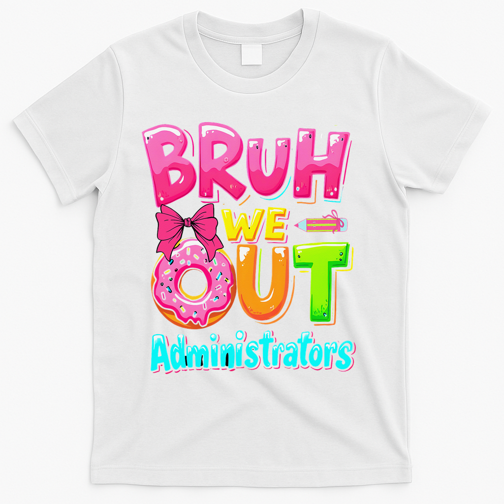 Bruh We Out Administrator Teachers School Paraprofessional T-Shirt - White