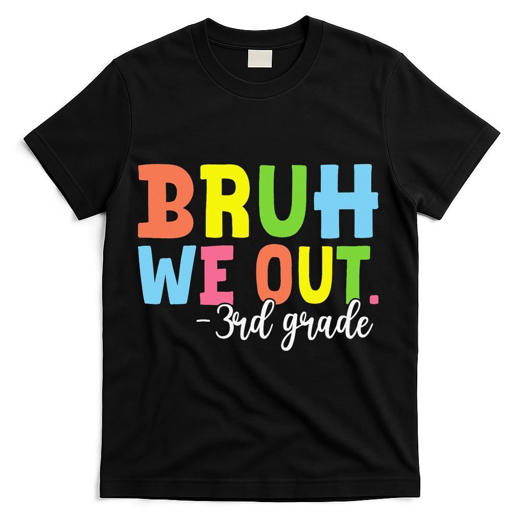 Bruh We Out 3rd Grade Teacher Last Day Of School Student T-Shirt - Black