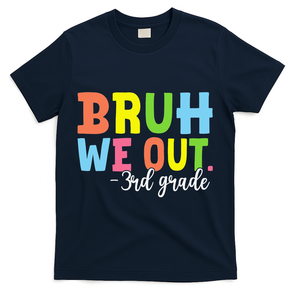 Bruh We Out 3rd Grade Teacher Last Day Of School Student T-Shirt - Navy