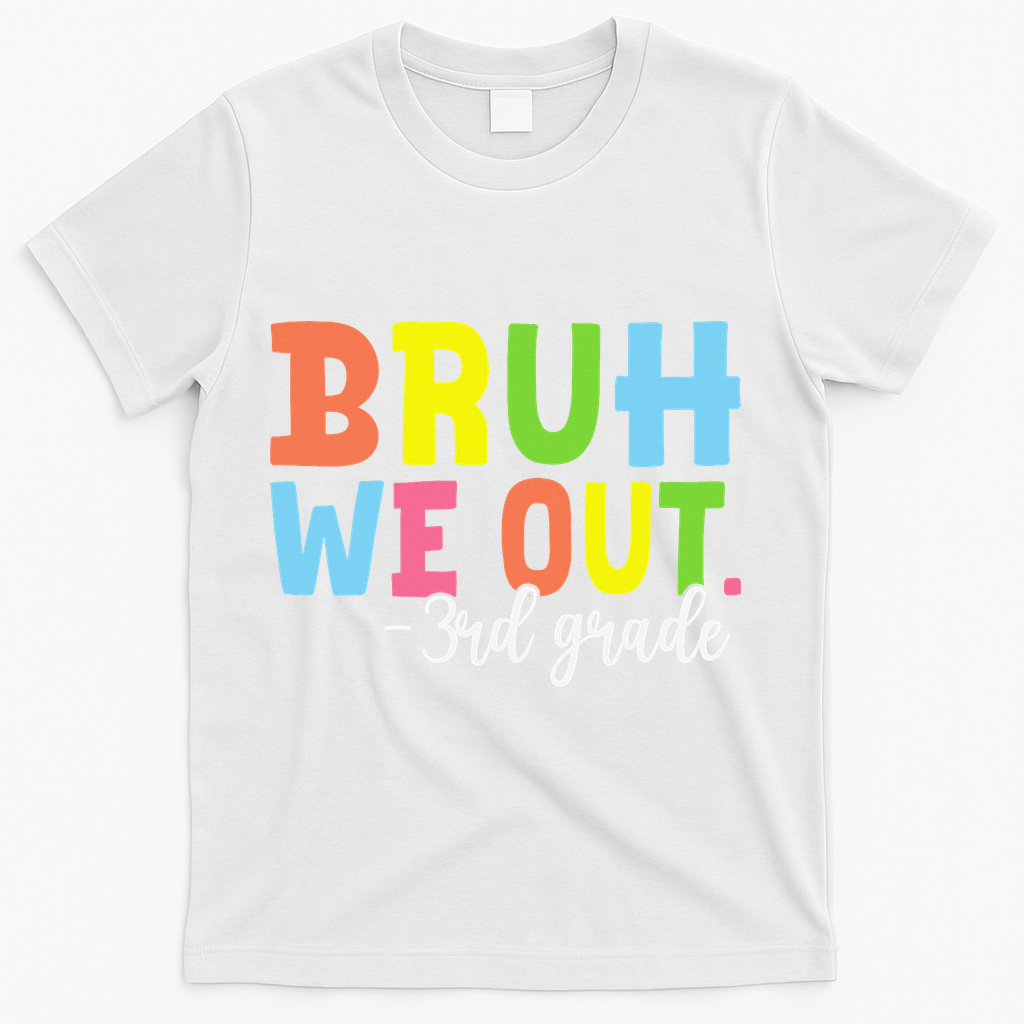 Bruh We Out 3rd Grade Teacher Last Day Of School Student T-Shirt - White