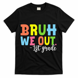 Bruh We Out 1st Grade Teacher Last Day Of School Student T-Shirt - Black