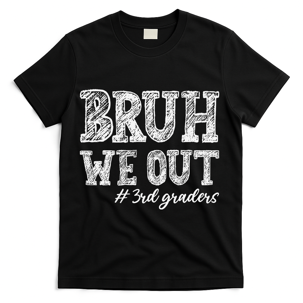Bruh We Out 3rd Graders Graduation 3rd Grade Teachers T-Shirt - Black