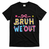 Bruh We Out Teachers Last Day Of School End Of Year Teacher T-Shirt - Black