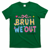 Bruh We Out Teachers Last Day Of School End Of Year Teacher T-Shirt - Green