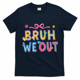 Bruh We Out Teachers Last Day Of School End Of Year Teacher T-Shirt - Navy