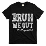 Bruh We Out 5th Graders Graduation 5th Grade Teachers T-Shirt - Black