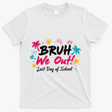 Bruh We Out Funny Last Day Of School Teacher T-Shirt - White