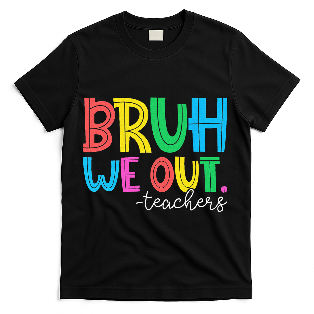 Bruh We Out Teachers Student Happy Last Day Of School Summer T-Shirt - Black