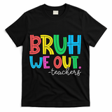 Bruh We Out Teachers Student Happy Last Day Of School Summer T-Shirt - Black