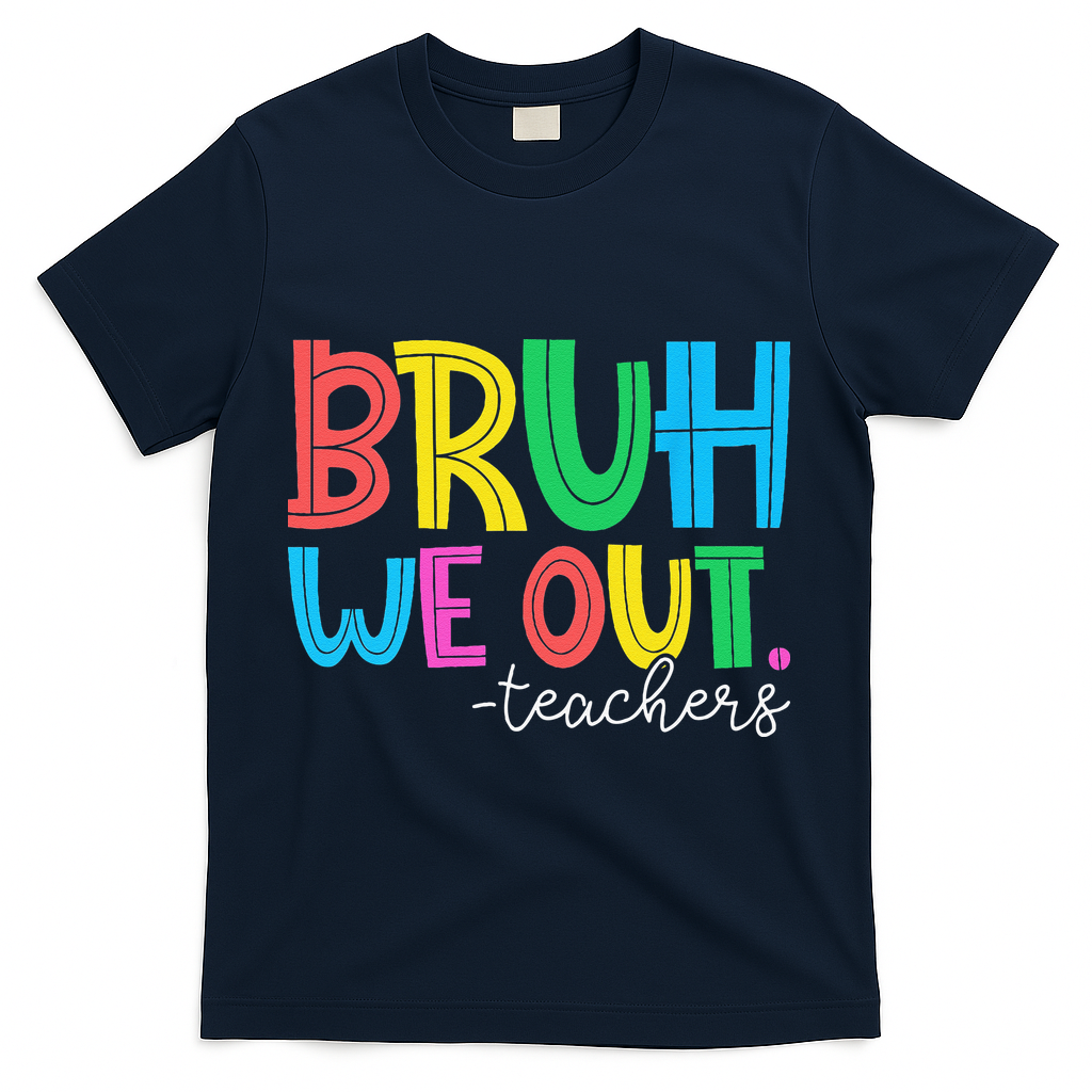 Bruh We Out Teachers Student Happy Last Day Of School Summer T-Shirt - Navy