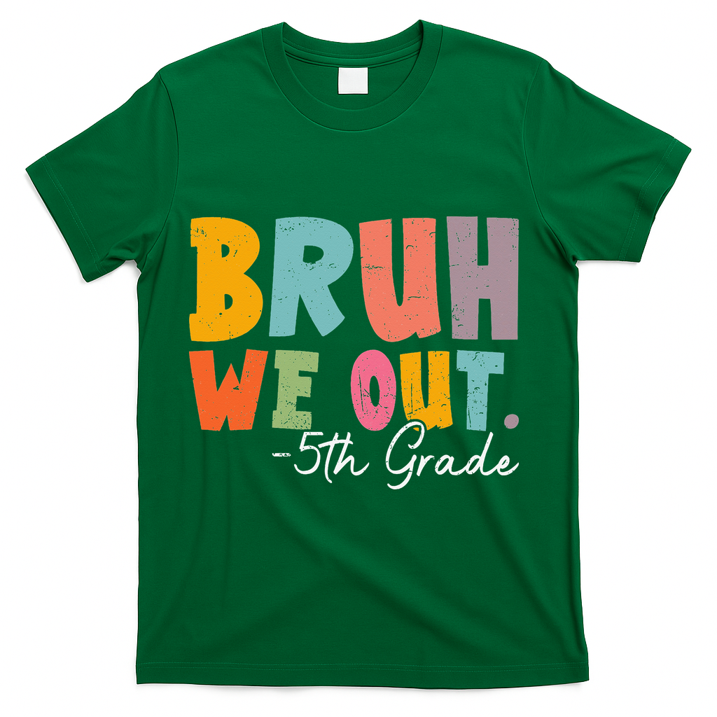 Bruh We Out 5th Grade Last Day Of School Teacher Student T-Shirt - Green