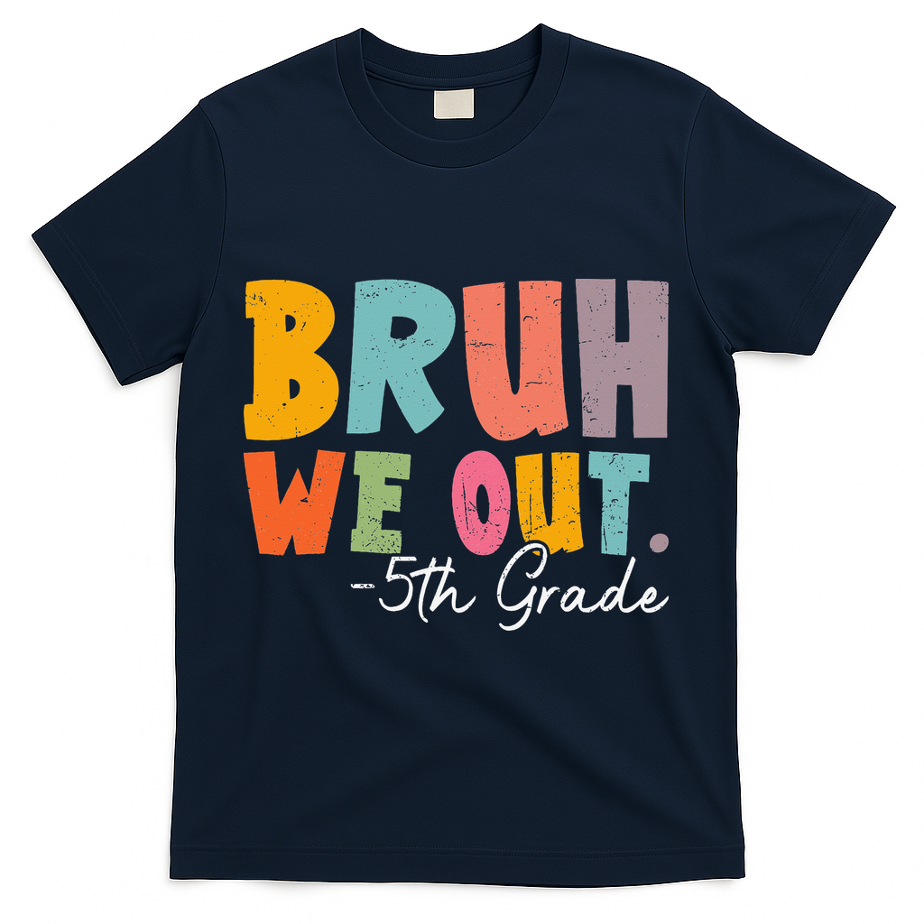 Bruh We Out 5th Grade Last Day Of School Teacher Student T-Shirt - Navy