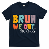 Bruh We Out 5th Grade Last Day Of School Teacher Student T-Shirt - Navy
