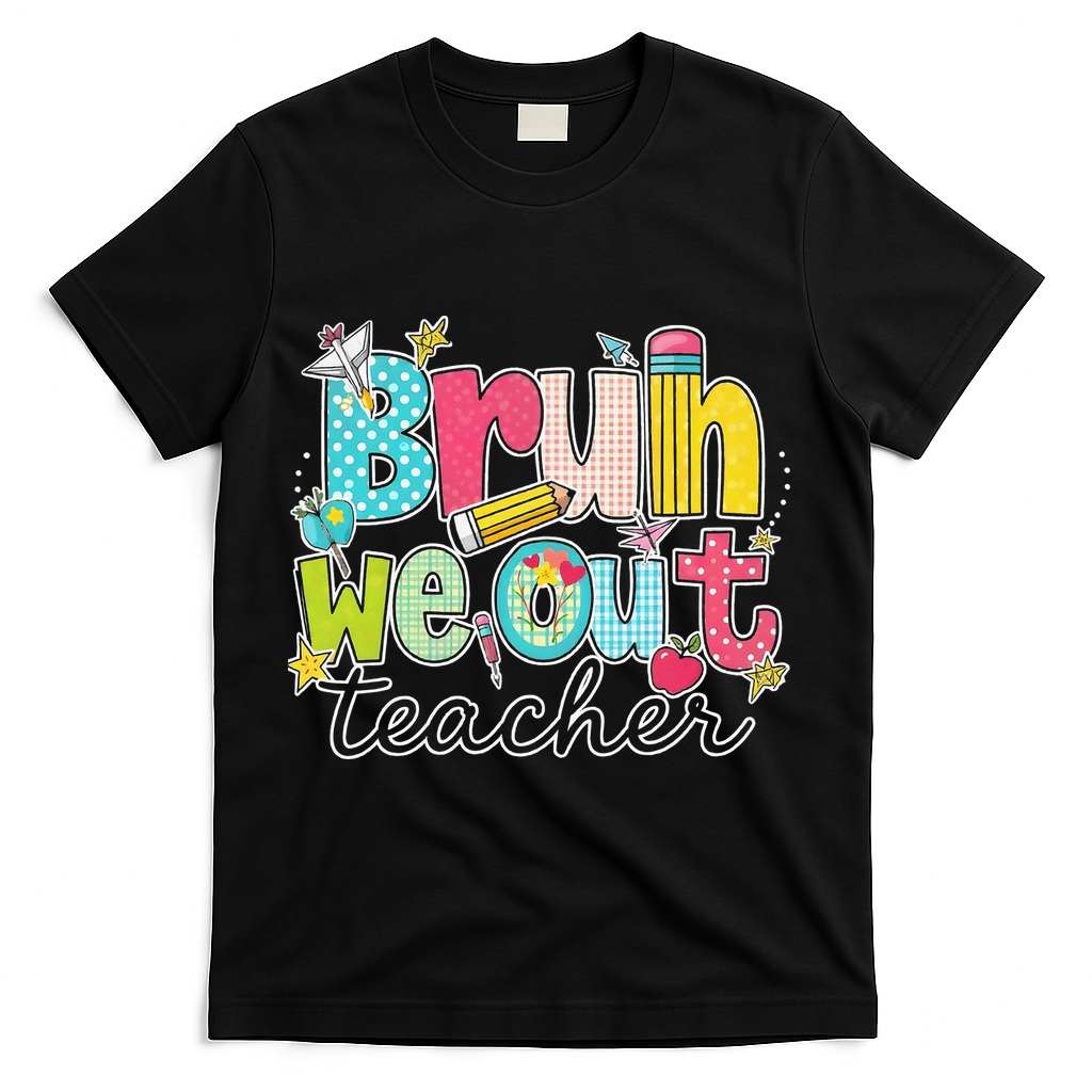 Bruh We Out Teachers End Of School Year Teacher Summer T-Shirt - Black