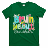 Bruh We Out Teachers End Of School Year Teacher Summer T-Shirt - Green