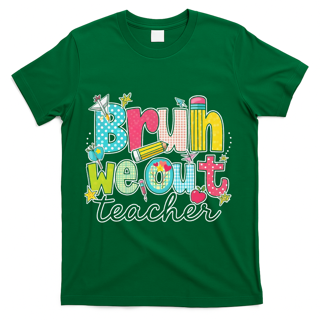 Bruh We Out Teachers End Of School Year Teacher Summer T-Shirt - Green