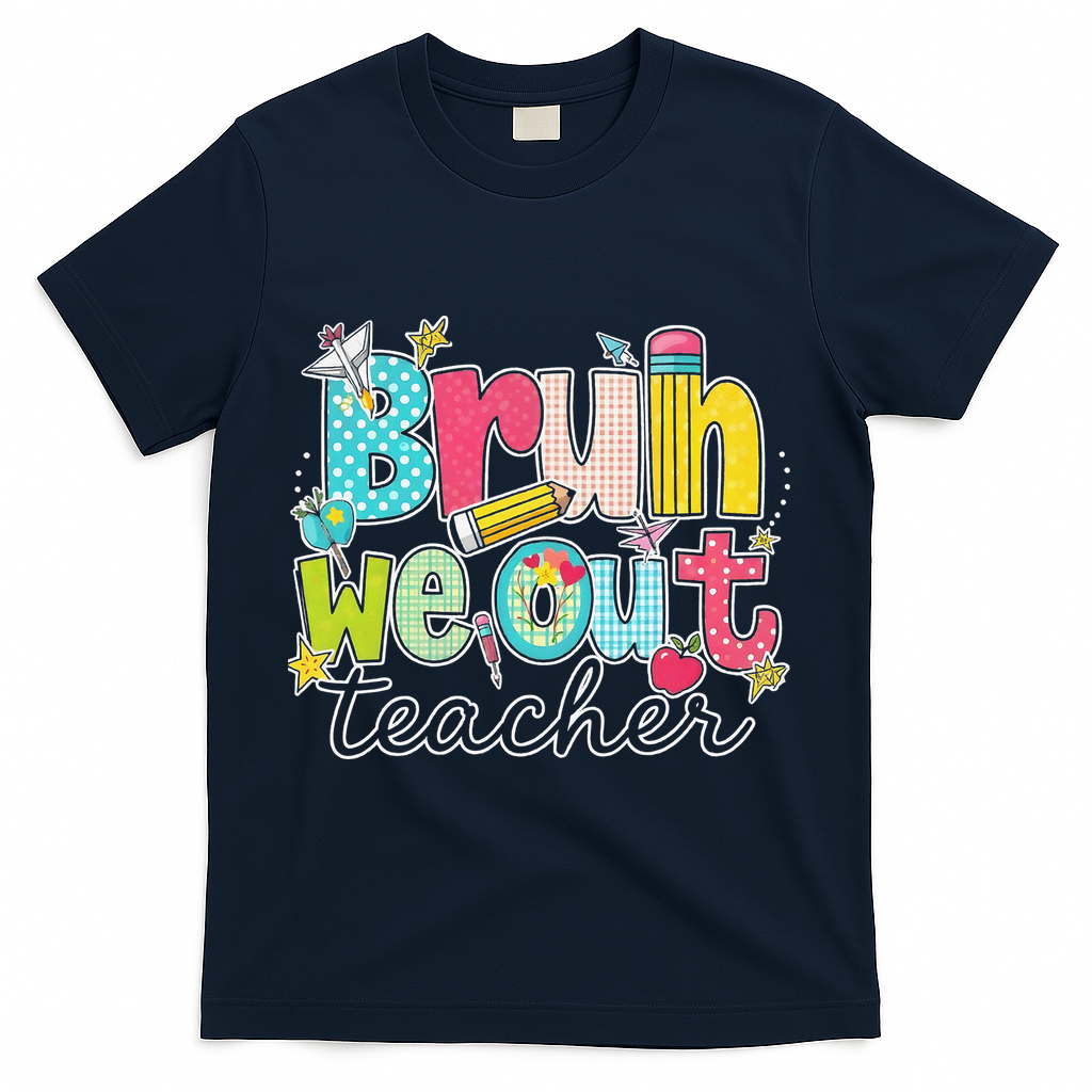 Bruh We Out Teachers End Of School Year Teacher Summer T-Shirt - Navy