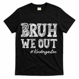 Bruh We Out Kindergarten Graduation Kindergarten Teachers T-Shirt - Black