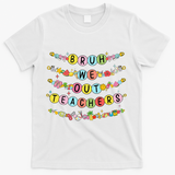 Bruh We Out Teacher Last Day Of School Friendship Bracelet T-Shirt - White