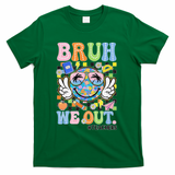 Bruh We Out Floral Teacher Summer Break Last Day Of School T-Shirt - Green