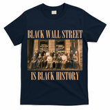 Black Wall Street Is Black History T-Shirt
