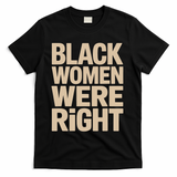 Black Women Were Right Black Women Resist Anti Trump T-Shirt - Black