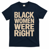 Black Women Were Right Black Women Resist Anti Trump T-Shirt - Navy