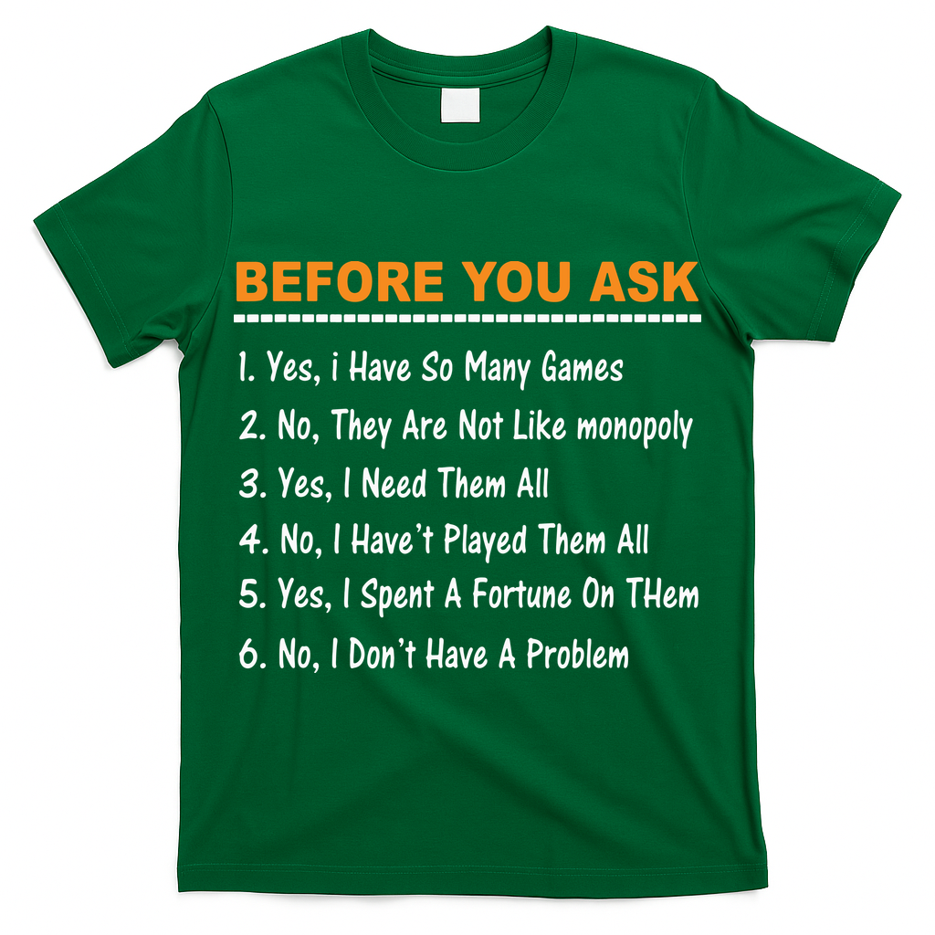 Before You Ask Yes I Have So Many Games Funny Board Game T-Shirt