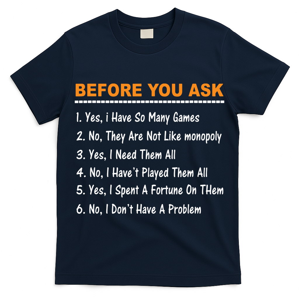 Before You Ask Yes I Have So Many Games Funny Board Game T-Shirt