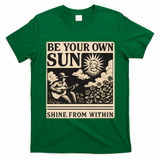 Be Your Own Sun T-Shirt