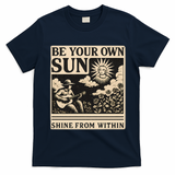 Be Your Own Sun T-Shirt