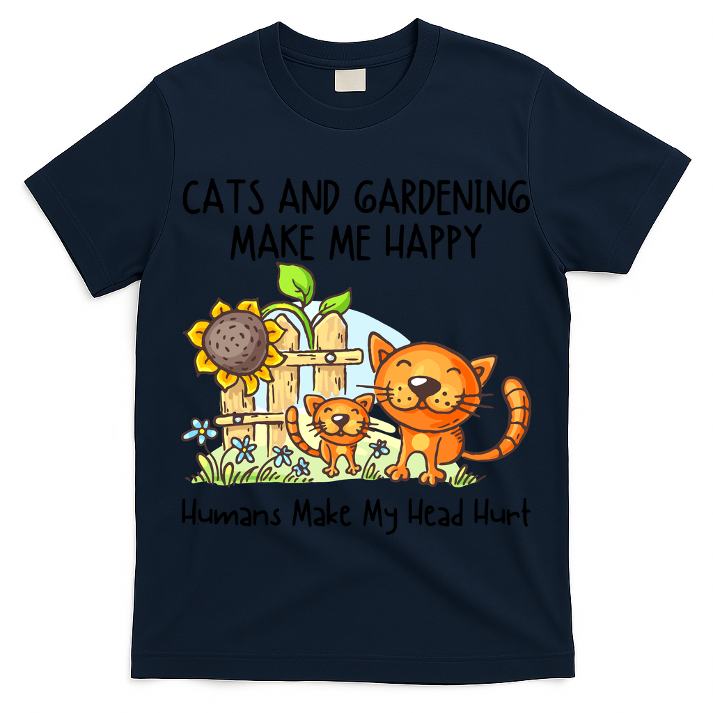 Cats And Gardening Make Me Happy Humans Make My Head Hurt T-Shirt