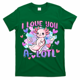 Cute Axolotl I Love You A-Lotl Valentines Day   T-Shirt