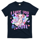 Cute Axolotl I Love You A-Lotl Valentines Day   T-Shirt
